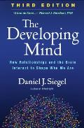The Developing Mind How Relationships & the Brain Interact to Shape Who We Are