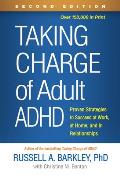 Taking Charge of Adult Adhd Second Edition Proven Strategies to Succeed at Work at Home & in Relationships