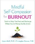Mindful Self-Compassion for Burnout: Tools to Help You Heal and Recharge When You're Wrung Out by Stress