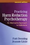 Practicing Harm Reduction Psychotherapy: An Alternative Approach to Addictions