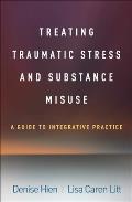 Treating Traumatic Stress and Substance Misuse: A Guide to Integrative Practice