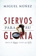 Siervos Para Su Gloria: Antes de Hacer, Tienes Que Ser