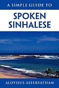 A Simple Guide to Spoken Sinhalese: for tourists in Sri Lanka