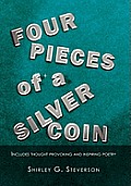 Four Pieces of a Silver Coin: Includes Thought Provoking and Inspiring Poetry