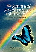 The Spiritual Awakening of a Butterfly: The Awakening of the Heart, Mind and Soul of Robin Lynn Kahn