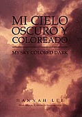 Mi Cielo Oscuro y Coloreado: My Sky Colored Dark