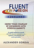 Fluent in Foreign Business: Grow Your Company by Expanding Into Foreign Markets