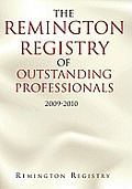 The Remington Registry of Outstanding Professionals: 2009-2010