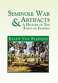 Seminole War Artifacts & a History of the Forts of Florida
