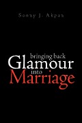 Bringing Back Glamour Into Marriage