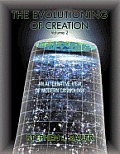 The Evolutioning of Creation - Volume 2: An Alternative View of Modern Cosmology