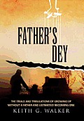 Father's Dey: The trials and tribulations of growing up without a Father and ultimately becoming one