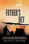 Father Dey: The trials and tribulations of growing up without a Father and ultimately becoming one