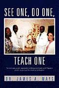 See One, Do One, Teach One: To Motivate Youth, Especially Underserved Black and Hispanic Youth, to Pursue the Medical Profession
