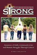 Together Strong: A Journey of Faith, Community Care and Human Struggles Through Cancer