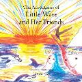 The Adventures of Little Wave and Her Friends: The Adventures of Little Wave and Her Friends