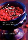 Sugar and Spice!: What Every Woman Wants