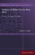 Ambrose of Milan's On the Holy Spirit: Rhetoric, Theology, and Sources