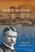 The Gentle American: George Horton's Odyssey and His True Account of the Smyrna Catastrophe