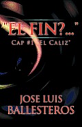 El Fin? ....: Cap #1 El Caliz