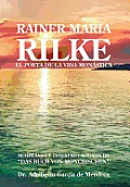 Rainer Maria Rilke: El Poeta de La Vida Mon Stica