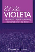 El Libro Violeta: Conocer Las Leyes Universales y Aplicarlas a la Vida Diaria