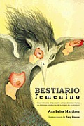 Bestiario Femenino: Una Coleccion de Animales Actuando Como Espejo de Distintas Conductas de La Mujer En Su Entorno
