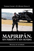 Mapirip N. Sin Perd N y Sin Olvido.: Memorias de Un Soldado
