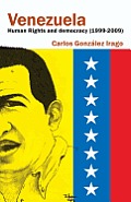 Venezuela Human Rights and Democracy (1999-2009): Human Rights and Democracy in Venezuela