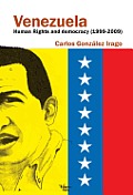 Venezuela Human Rights and Democracy (1999-2009): Human Rights and Democracy in Venezuela