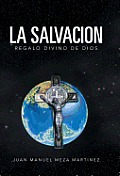 La Salvacion: Regalo Divino de Dios