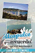 Acapulco, Como Te Recuerdo!: Las Letras de La Nostalgia II