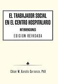 El Trabajador Social en el Centro Hospitalario Intervenciones Edicion Revisada