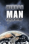 Mirror Man: A Life of Entropy