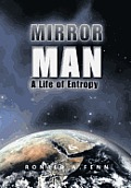 Mirror Man: A Life of Entropy