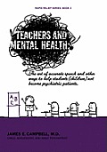 Teachers and Mental Health: The art of accurate speech and other ways to help students (children) not become psychiatric patients.