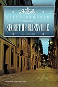 Miles Gardner and the Secret of Blissville: A Blissville Mystery Series