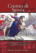 Cristina di Savoia: A French Princess at the Savoy Court in Seventeenth Century Italy
