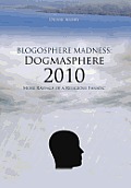 Blogosphere Madness: Dogmasphere 2010: More Ravings of a Religious Fanatic