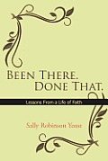 Been There. Done That.: Lessons from a Life of Faith