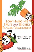 Low Hanging Fruit and Highly Placed Vegetables: Ripe or Rotten Leadership