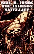 The Jameson Satellite by Neil R. Jones, Science Fiction, Fantasy, Adventure