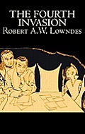 The Fourth Invasion by Robert A. W. Lowndes, Science Fiction, Fantasy