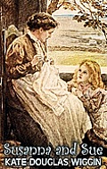 Susanna and Sue by Kate Douglas Wiggin, Fiction, Historical, United States, People & Places, Readers - Chapter Books