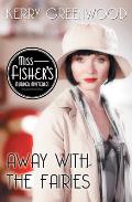 Away With the Fairies A Phryne Fisher Mystery