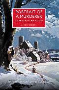 Portrait of a Murderer A Christmas Crime Story