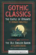 Gothic Classics The Castle of Otranto & The Old English Baron