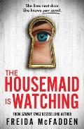 The Housemaid Is Watching: From the Sunday Times Bestselling Author of the Housemaid