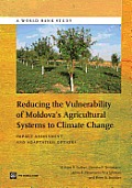 Reducing the Vulnerability of Moldova's Agricultural Systems to Climate Change: Impact Assessment and Adaptation Options