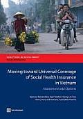 Moving Toward Universal Coverage of Social Health Insurance in Vietnam: Assessment and Options